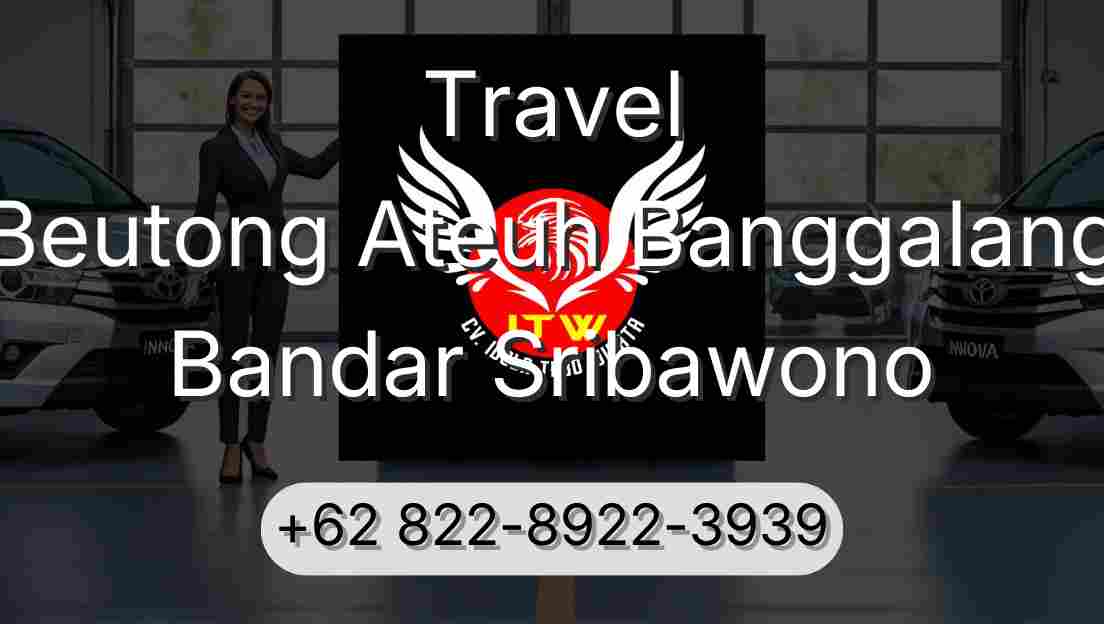 Travel Beutong Ateuh Banggalang Bandar Sribawono