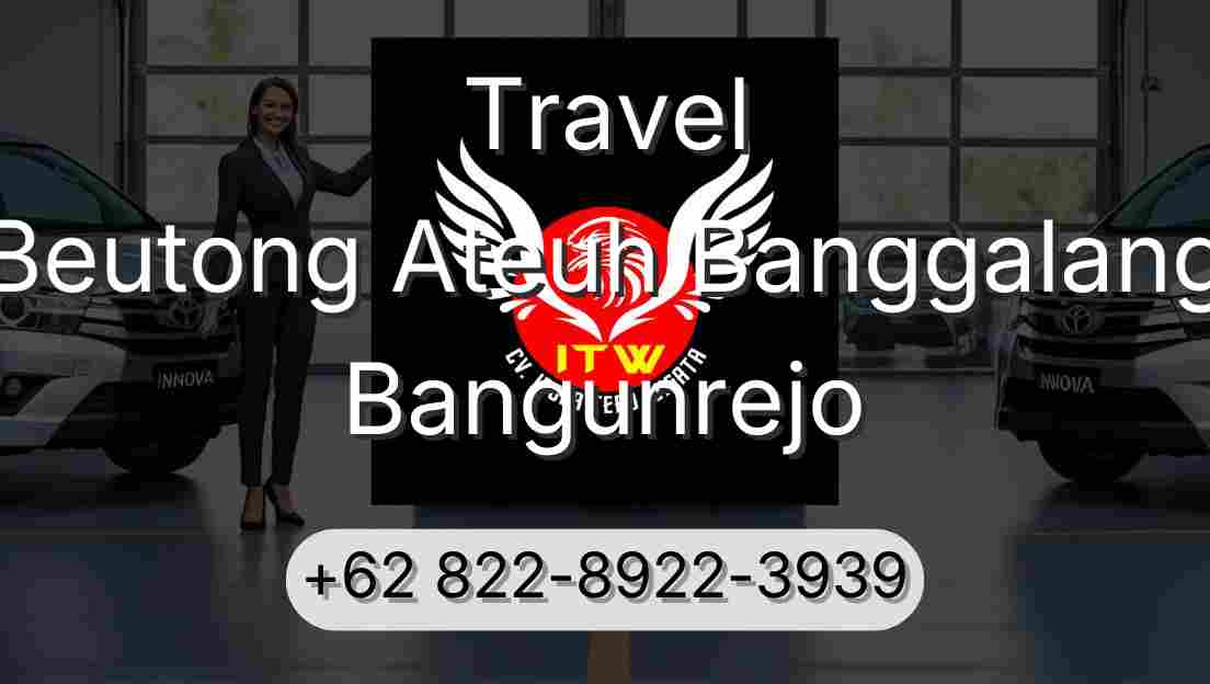 Travel Beutong Ateuh Banggalang Bangunrejo