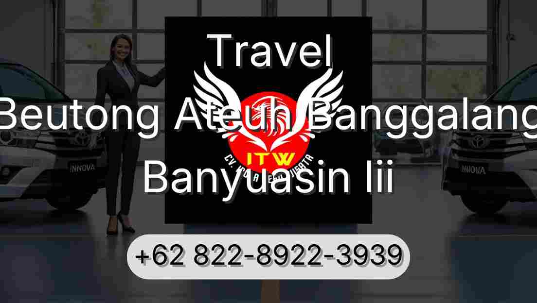 Travel Beutong Ateuh Banggalang Banyuasin Iii