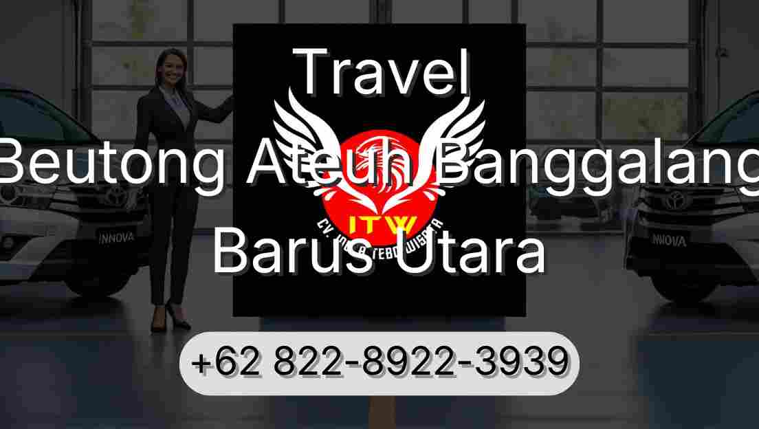 Travel Beutong Ateuh Banggalang Barus Utara