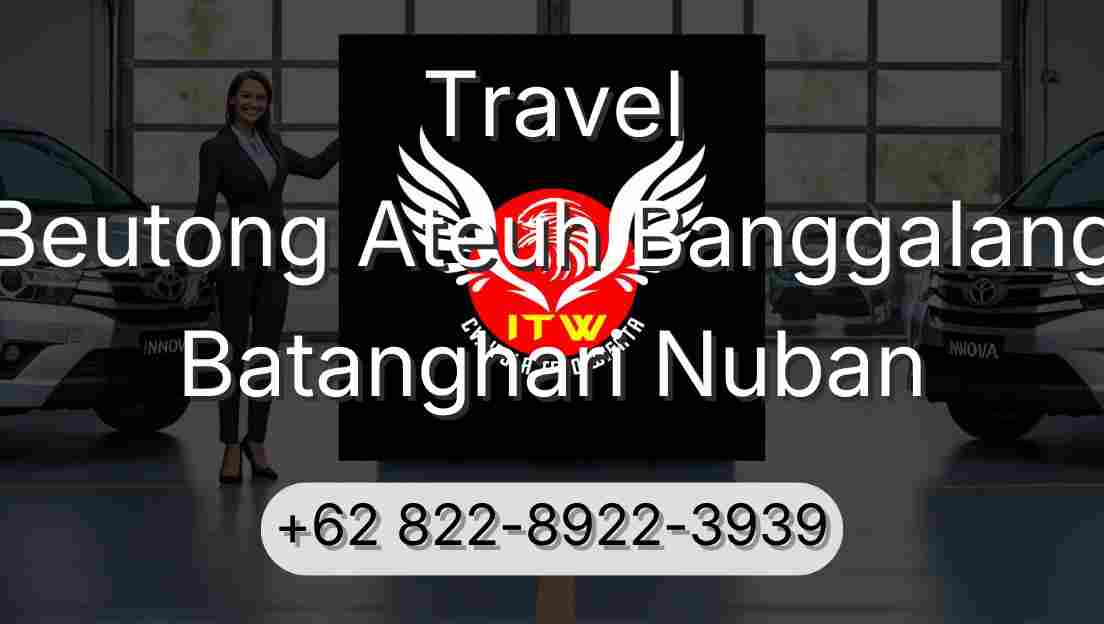 Travel Beutong Ateuh Banggalang Batanghari Nuban