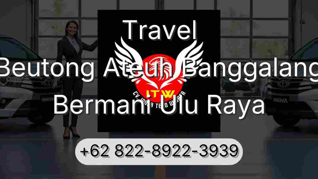 Travel Beutong Ateuh Banggalang Bermani Ulu Raya