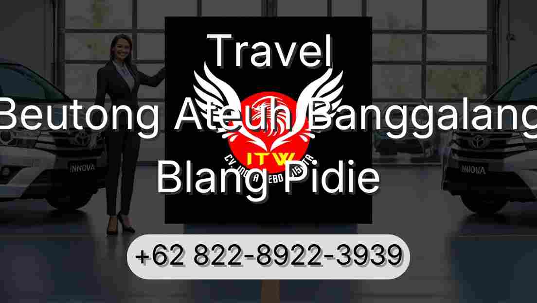 Travel Beutong Ateuh Banggalang Blang Pidie