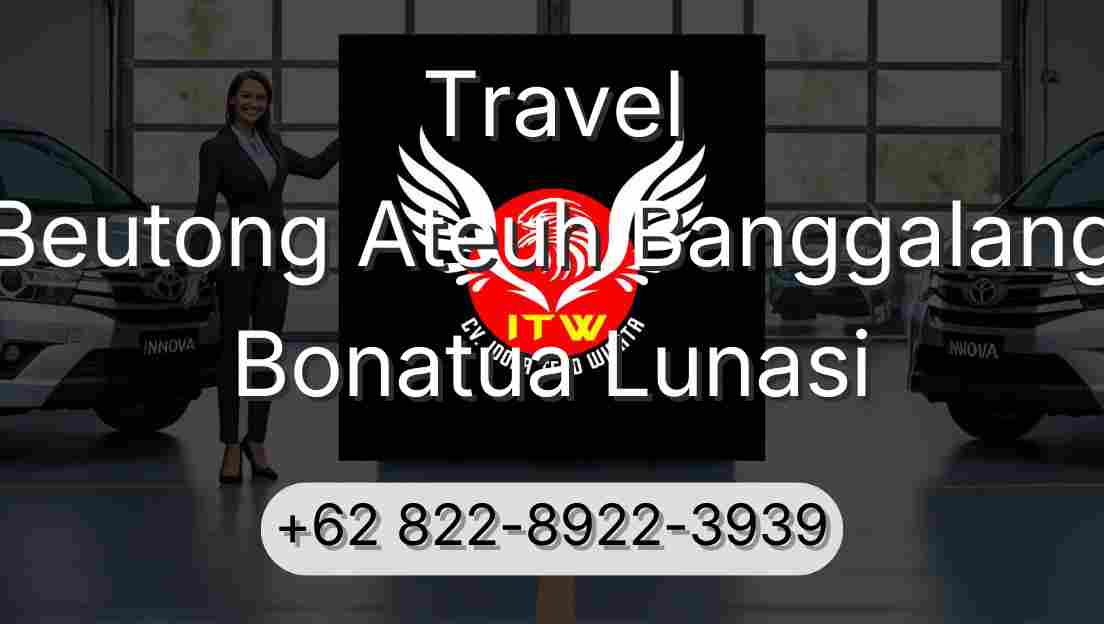 Travel Beutong Ateuh Banggalang Bonatua Lunasi