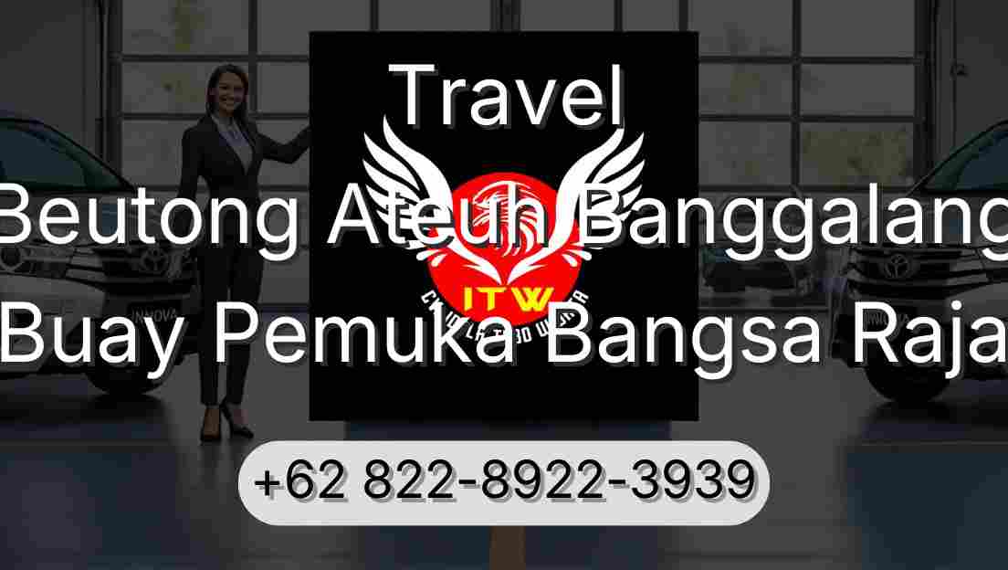 Travel Beutong Ateuh Banggalang Buay Pemuka Bangsa Raja