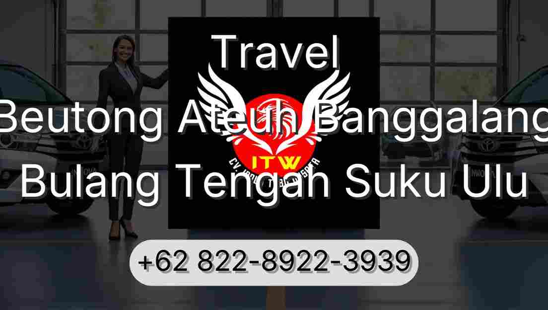 Travel Beutong Ateuh Banggalang Bulang Tengah Suku Ulu