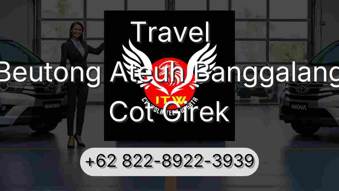 Travel Beutong Ateuh Banggalang Cot Girek
