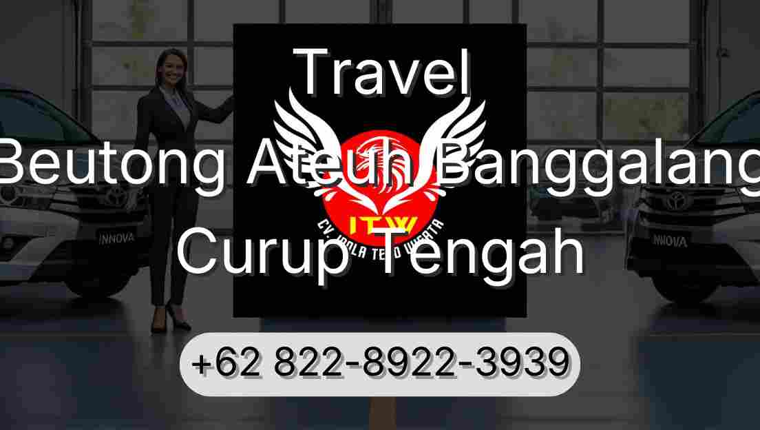 Travel Beutong Ateuh Banggalang Curup Tengah