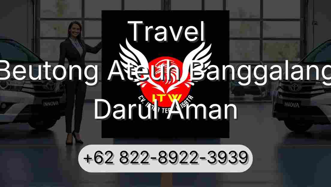 Travel Beutong Ateuh Banggalang Darul Aman