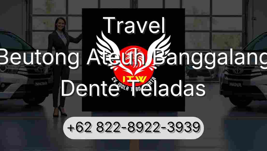 Travel Beutong Ateuh Banggalang Dente Teladas