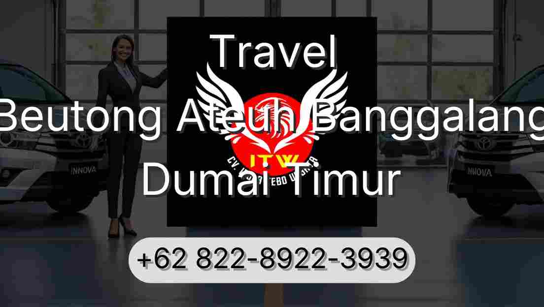 Travel Beutong Ateuh Banggalang Dumai Timur