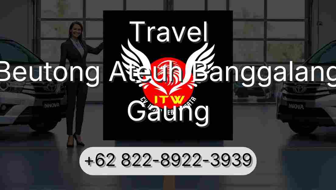 Travel Beutong Ateuh Banggalang Gaung