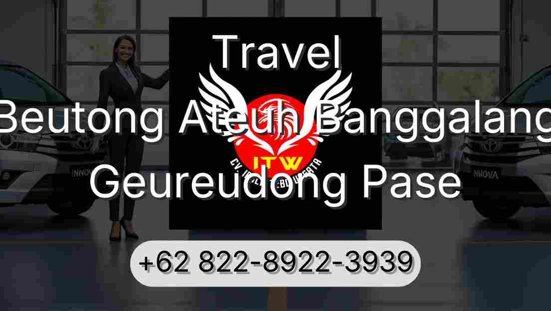 Travel Beutong Ateuh Banggalang Geureudong Pase