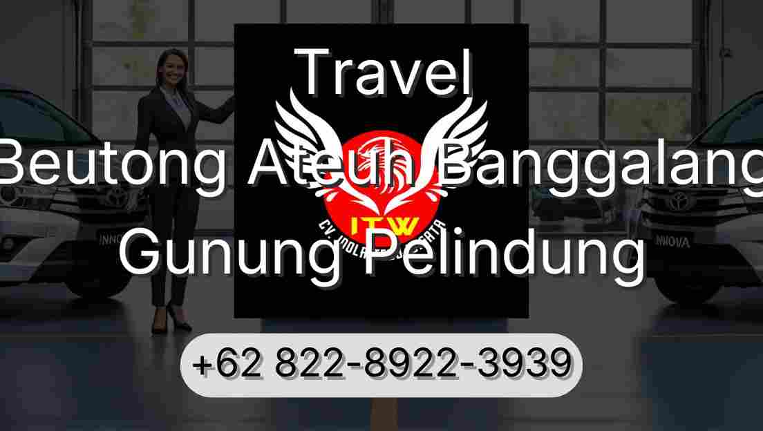 Travel Beutong Ateuh Banggalang Gunung Pelindung