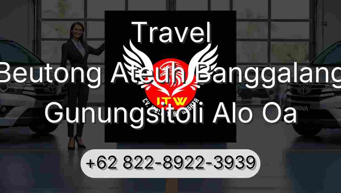 Travel Beutong Ateuh Banggalang Gunungsitoli Alo Oa
