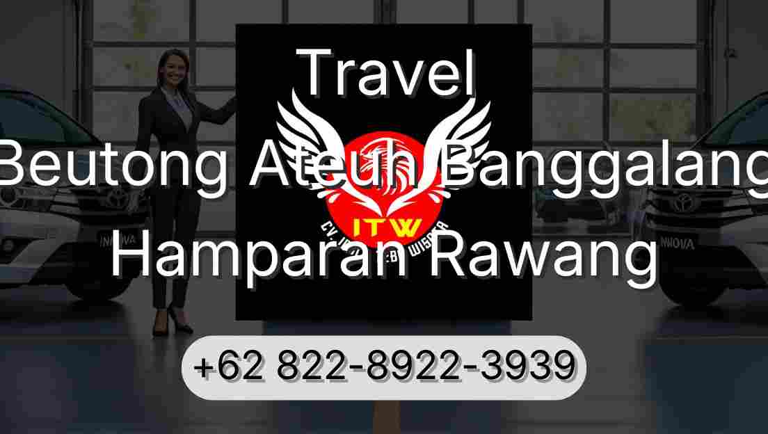 Travel Beutong Ateuh Banggalang Hamparan Rawang