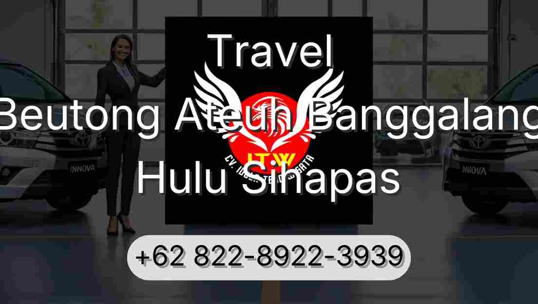 Travel Beutong Ateuh Banggalang Hulu Sihapas