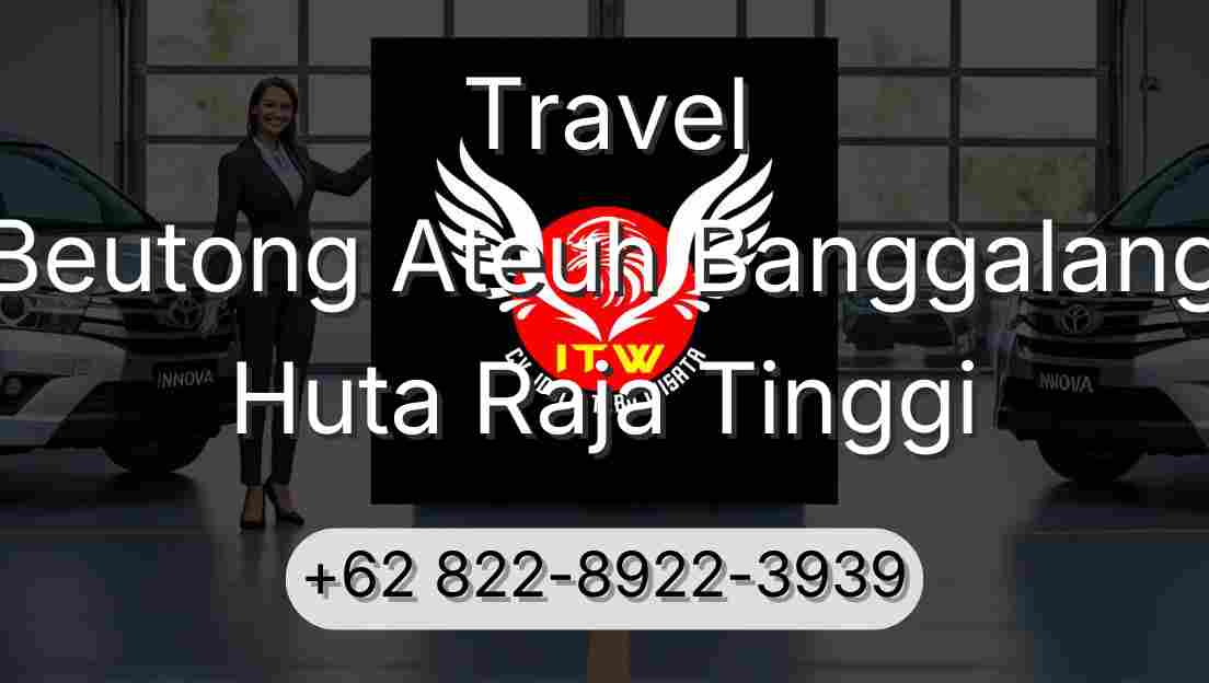 Travel Beutong Ateuh Banggalang Huta Raja Tinggi