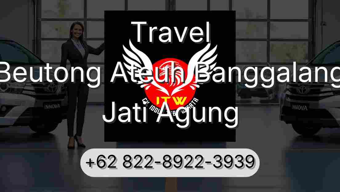 Travel Beutong Ateuh Banggalang Jati Agung