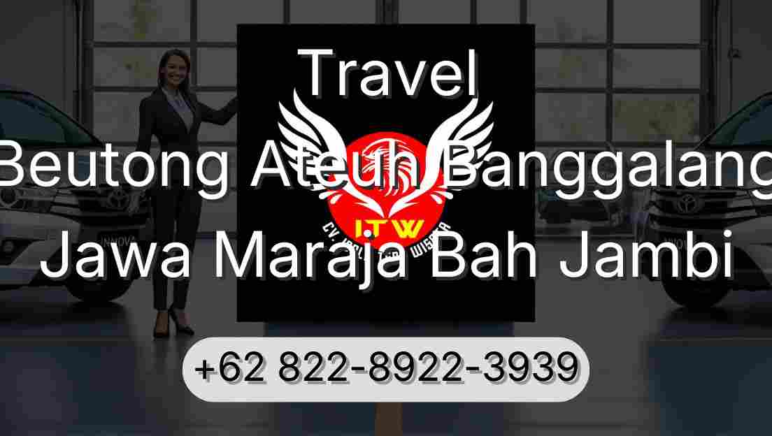 Travel Beutong Ateuh Banggalang Jawa Maraja Bah Jambi