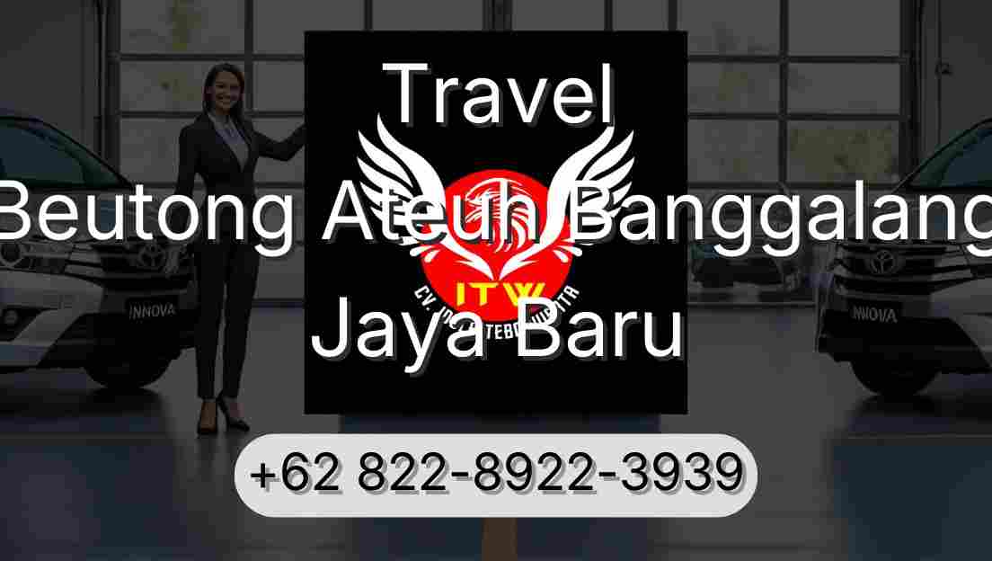 Travel Beutong Ateuh Banggalang Jaya Baru