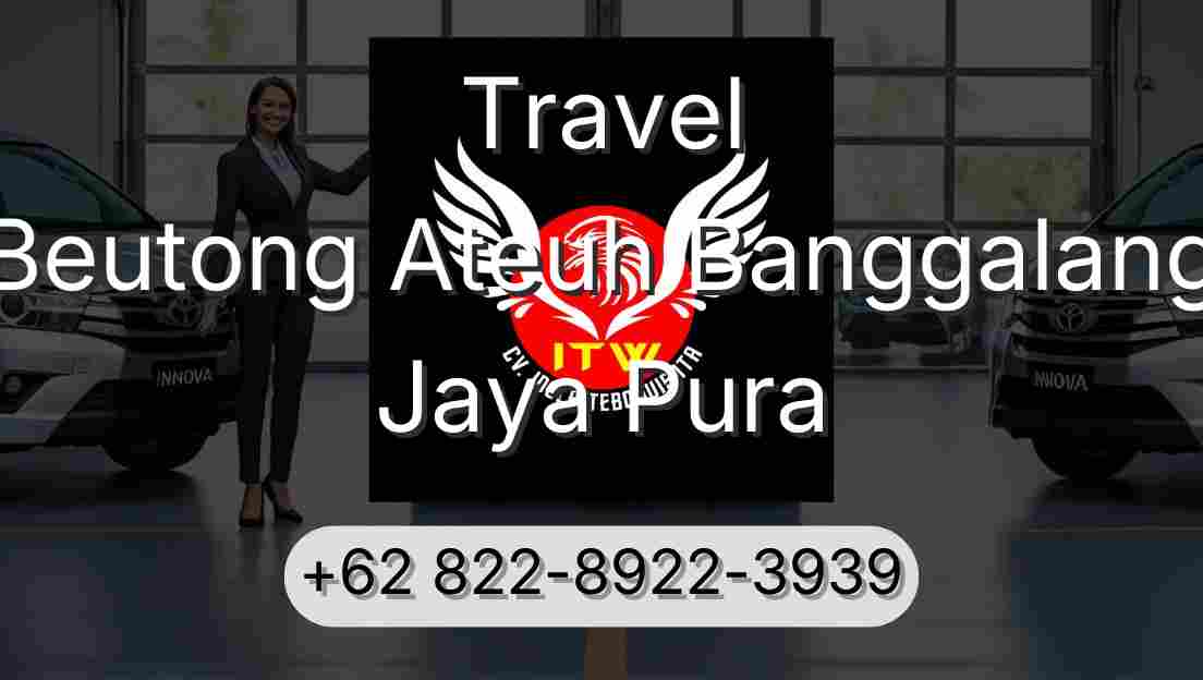 Travel Beutong Ateuh Banggalang Jaya Pura
