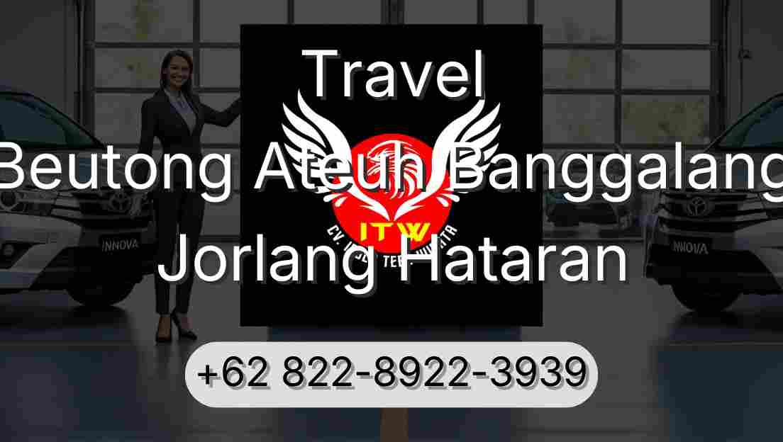 Travel Beutong Ateuh Banggalang Jorlang Hataran