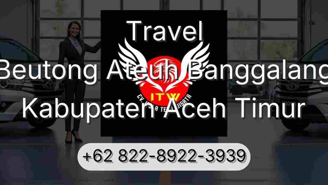 Travel Beutong Ateuh Banggalang Kabupaten Aceh Timur