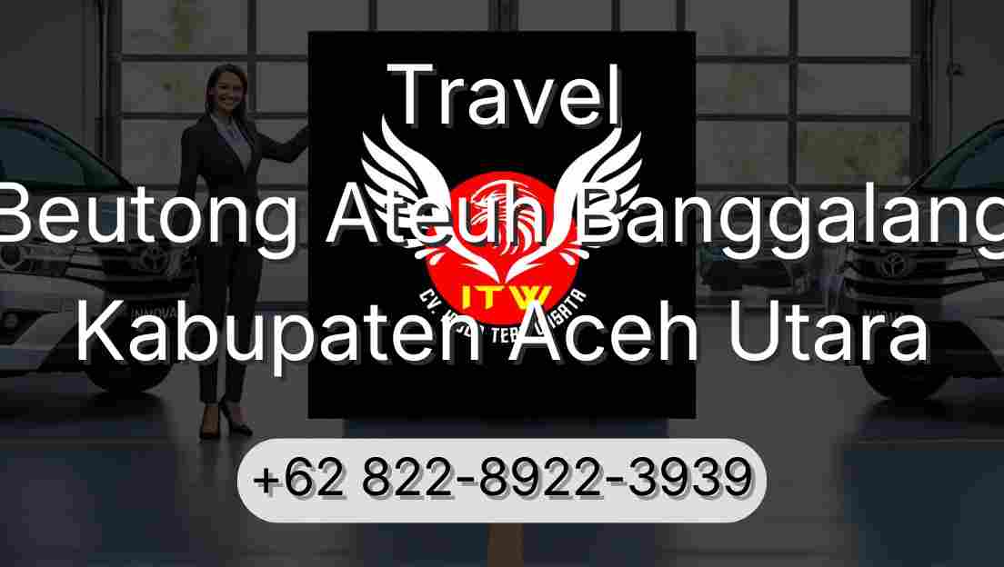 Travel Beutong Ateuh Banggalang Kabupaten Aceh Utara