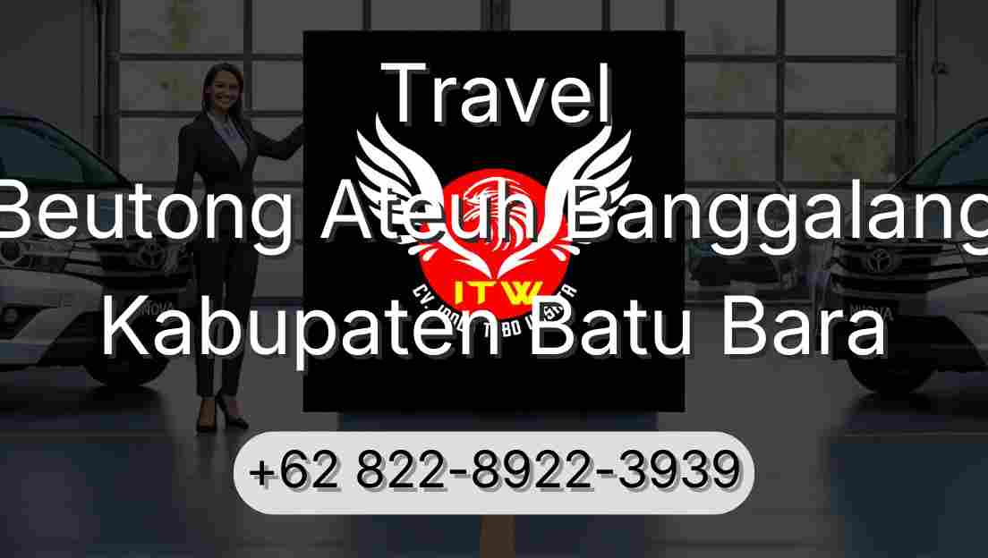 Travel Beutong Ateuh Banggalang Kabupaten Batu Bara