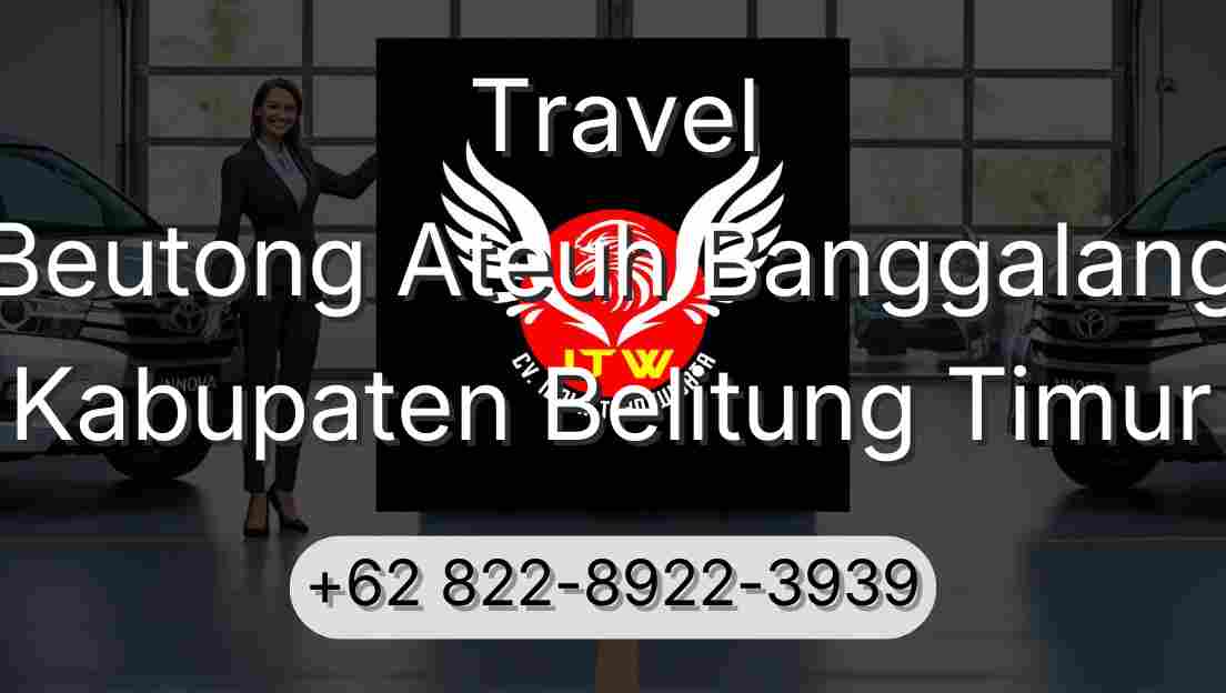 Travel Beutong Ateuh Banggalang Kabupaten Belitung Timur