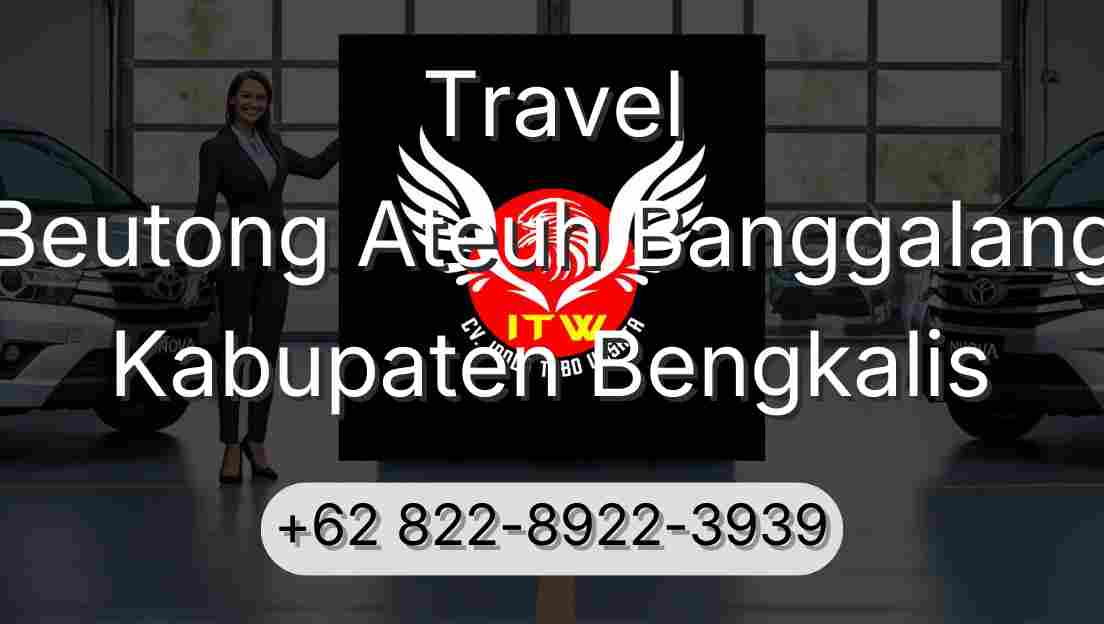 Travel Beutong Ateuh Banggalang Kabupaten Bengkalis