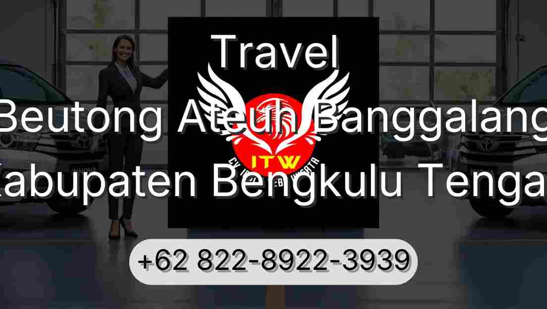 Travel Beutong Ateuh Banggalang Kabupaten Bengkulu Tengah