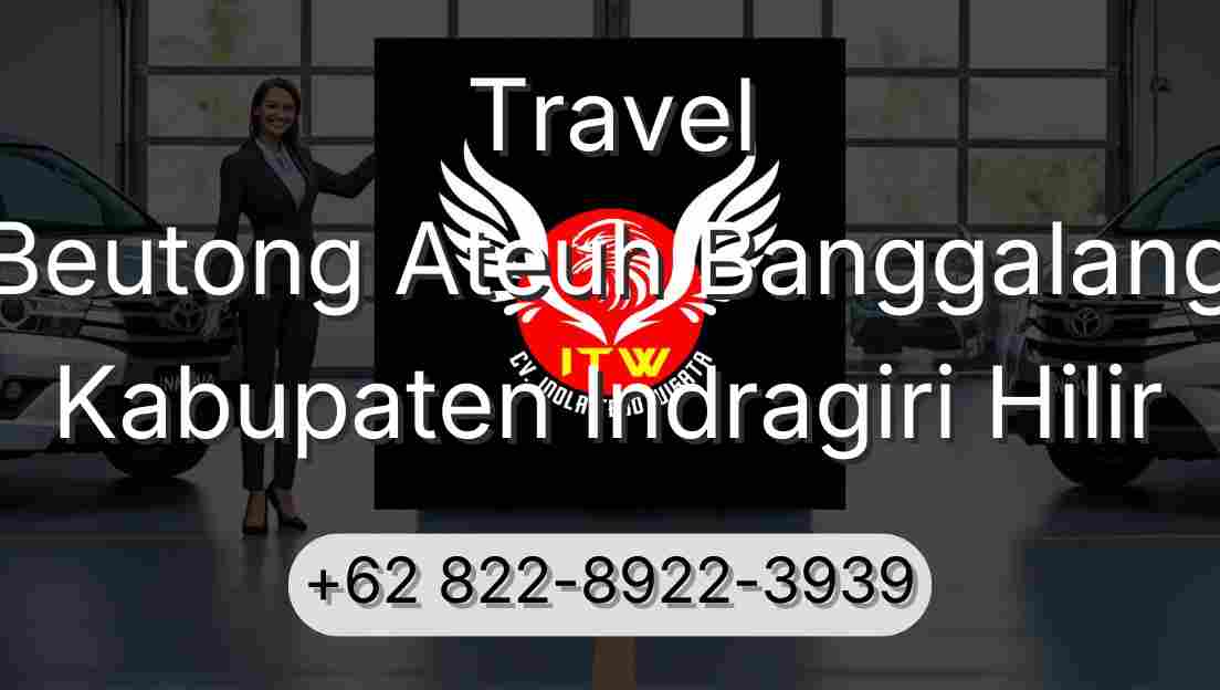 Travel Beutong Ateuh Banggalang Kabupaten Indragiri Hilir