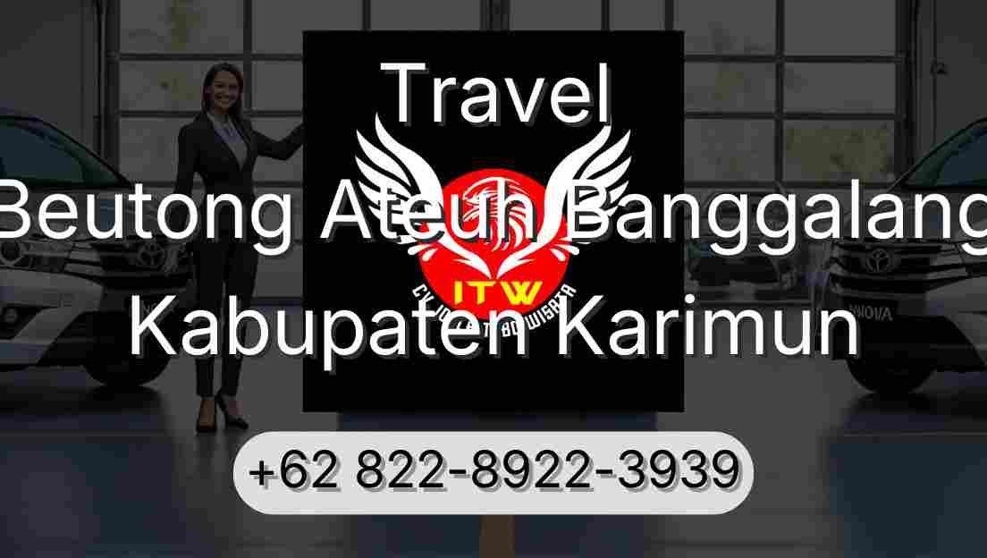Travel Beutong Ateuh Banggalang Kabupaten Karimun