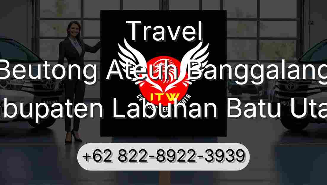 Travel Beutong Ateuh Banggalang Kabupaten Labuhan Batu Utara