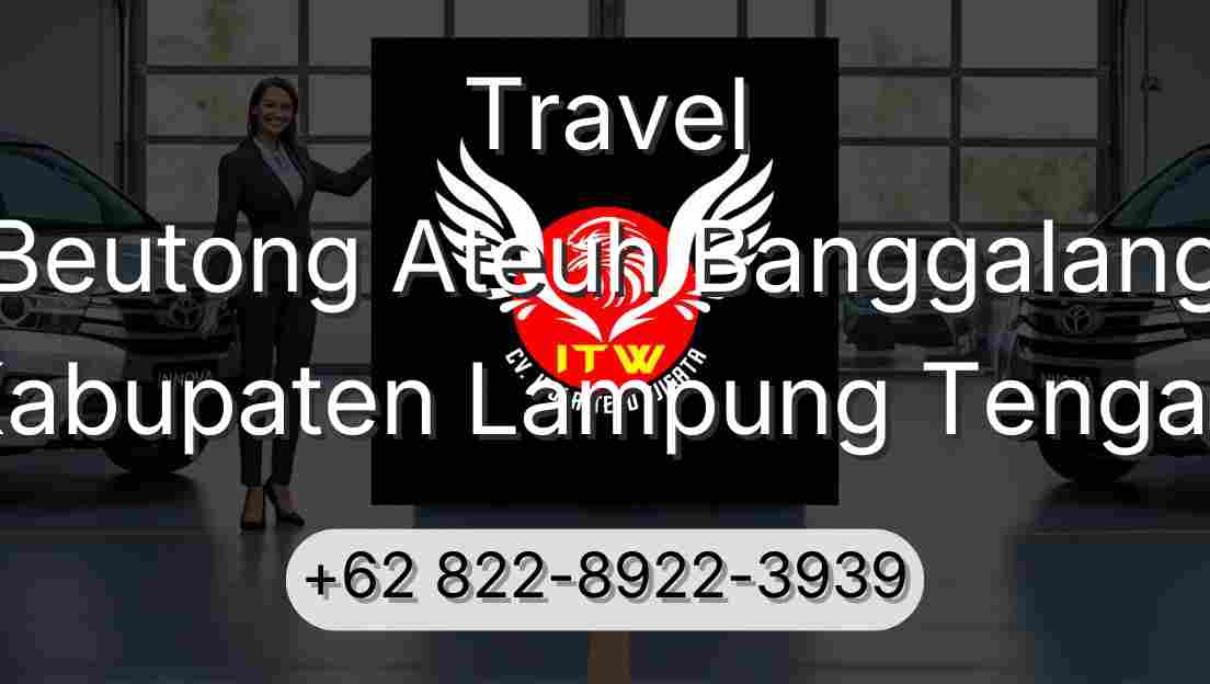 Travel Beutong Ateuh Banggalang Kabupaten Lampung Tengah