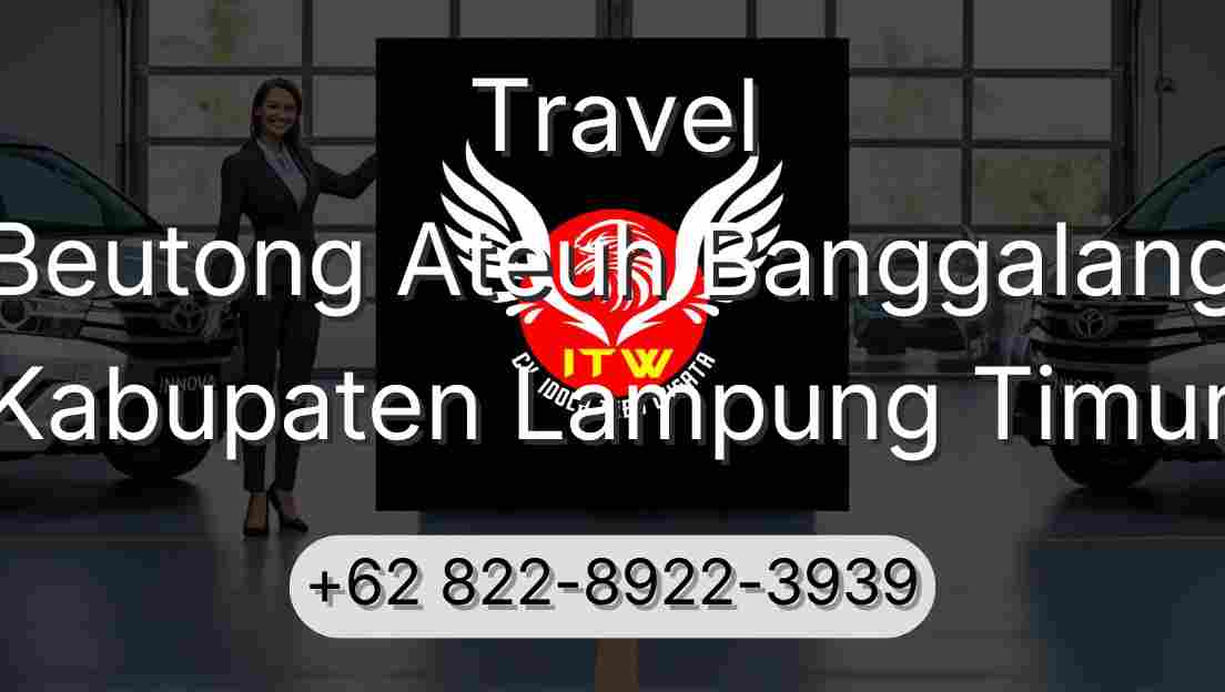 Travel Beutong Ateuh Banggalang Kabupaten Lampung Timur