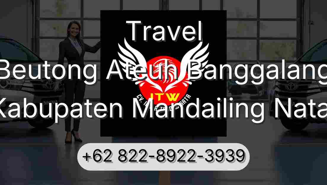 Travel Beutong Ateuh Banggalang Kabupaten Mandailing Natal