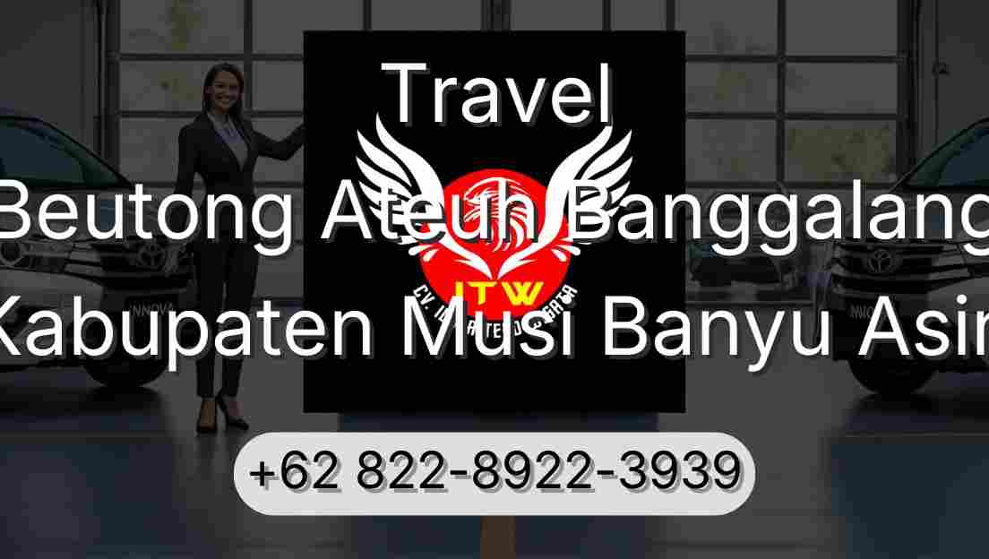 Travel Beutong Ateuh Banggalang Kabupaten Musi Banyu Asin