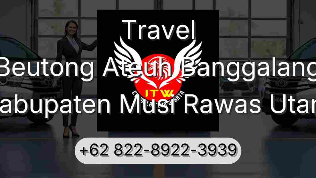 Travel Beutong Ateuh Banggalang Kabupaten Musi Rawas Utara