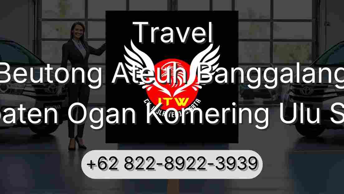 Travel Beutong Ateuh Banggalang Kabupaten Ogan Komering Ulu Selatan