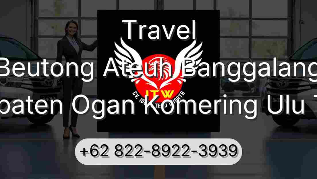 Travel Beutong Ateuh Banggalang Kabupaten Ogan Komering Ulu Timur