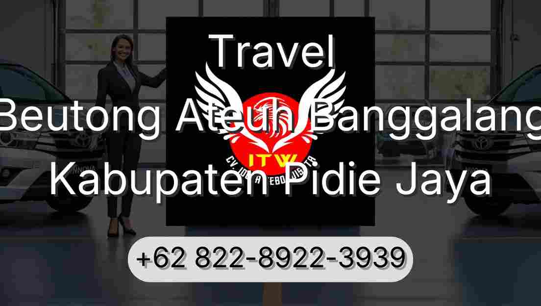 Travel Beutong Ateuh Banggalang Kabupaten Pidie Jaya