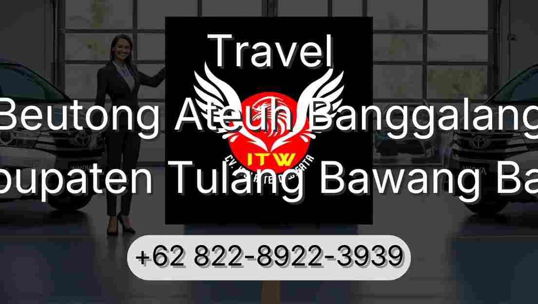 Travel Beutong Ateuh Banggalang Kabupaten Tulang Bawang Barat
