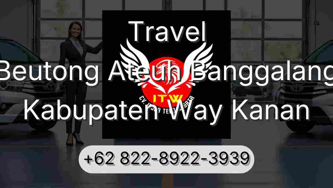 Travel Beutong Ateuh Banggalang Kabupaten Way Kanan