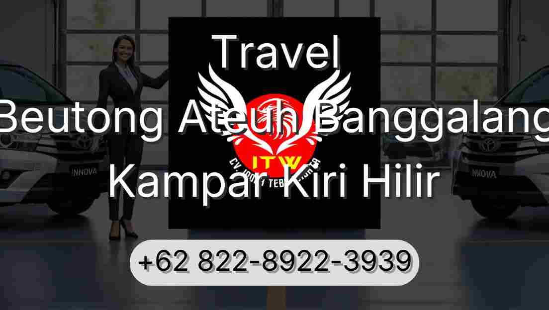 Travel Beutong Ateuh Banggalang Kampar Kiri Hilir