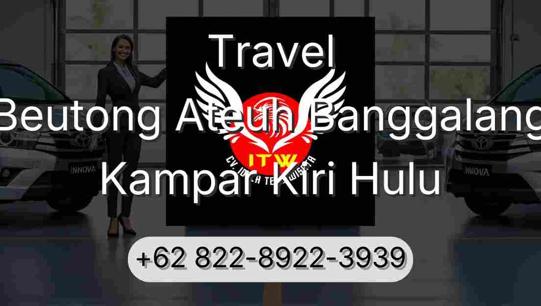 Travel Beutong Ateuh Banggalang Kampar Kiri Hulu