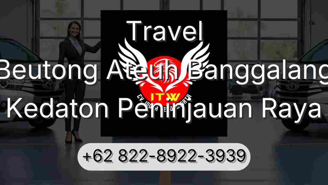 Travel Beutong Ateuh Banggalang Kedaton Peninjauan Raya