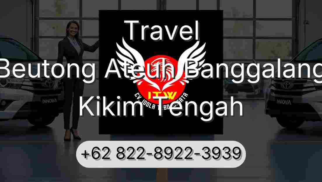 Travel Beutong Ateuh Banggalang Kikim Tengah